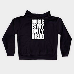 music is my only drug Kids Hoodie